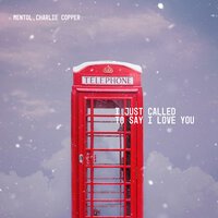 Mentol feat. Charlie Copper — I Just Called To Say I Love You рисунок