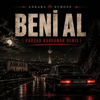 Ankara Echoes, Kursad Kahraman - Beni Al (Ta Ki Seni Gorene Kadar) (Beni Al Afro House Remix) рисунок